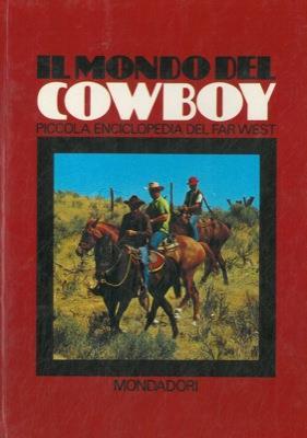 Il mondo del cowboy. Piccola enciclopedia del Far West - B. Palmiro Boschesi - copertina