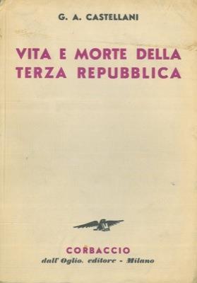 Vita e morte della Terza Repubblica - Giovanni Alberto Castellani - copertina
