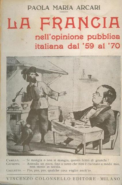 La Francia nell'opinione pubblica italiana dal '59 al '70 - Paolo Arcari - copertina