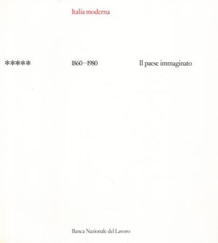 Italia moderna. V. 1860-1980: Il paese immaginato - Omar Calabrese - copertina
