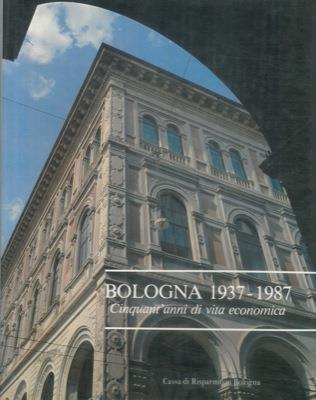 Bologna 1937-1987. Cinquant'anni di vita economica - Fabio Gobbo - copertina