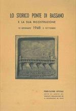 Lo storico Ponte di Bassano e la sua ricostruzione. 15 gennaio 1948 3 ottobre