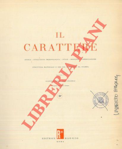 Il carattere. Storia. Evoluzione morfologica. Stile. Disegno. Fabbricazione. Struttura materiale ed uso dei caratteri da stampa
