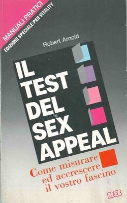 Il tst del sex appeal. Come misurare ed accrescere il vostro fascino - Robert Arnold - copertina