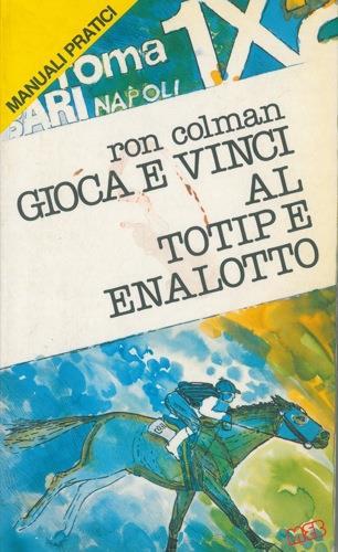 Gioca e vinci al Totip e Enalotto - Ron Colman - copertina