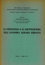 La viticoltura e la frutticoltura nell'economia agraria emiliana. XVII Fiera di Bologna. Convegno regionale vitivinicolo ed ortofrutticolo. Bologna - 15 maggio 1953
