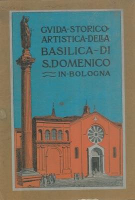 Guida storico artistica della Basilica di S. Domenico in Bologna - P. T. Alfonsi - copertina