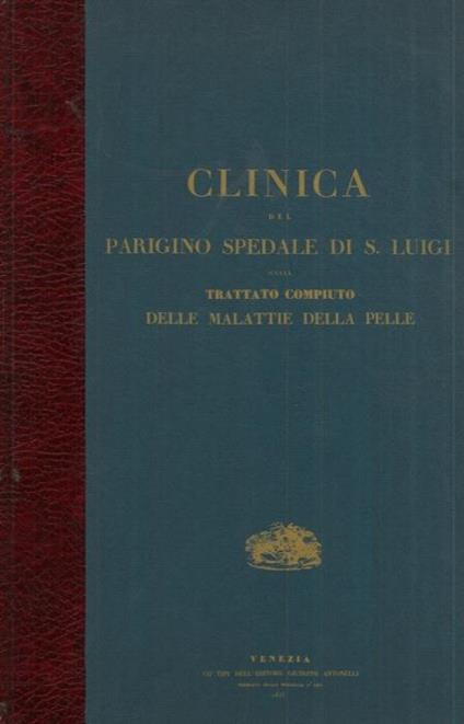 Clinica del Parigino spedale di S. Luigi ossia trattato compiuto delle malattie della pelle contenente la descrizione di queste infermità ed i loro migliori metodi curativi. Parte terza - Jean-Louis Alibert - copertina