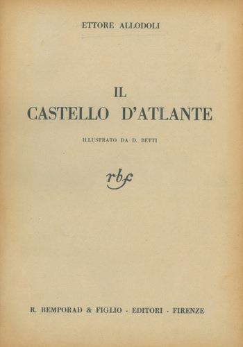 Il castello d'Atlante. Illustrato da D. Betti - Ettore Allodoli - copertina