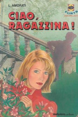 Ciao, ragazzina - Luisella Amorati - copertina