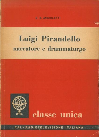 Luigi Pirandello narratore e drammaturgo - G. Battista Angioletti - copertina
