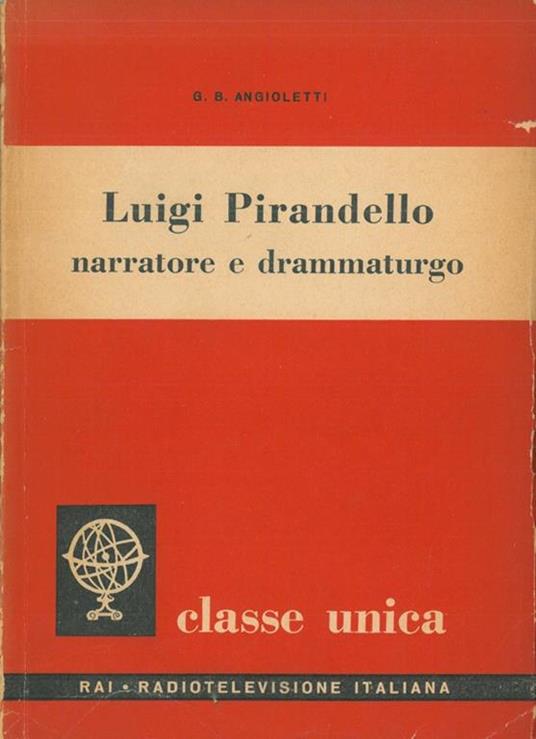 Luigi Pirandello narratore e drammaturgo - G. Battista Angioletti - copertina