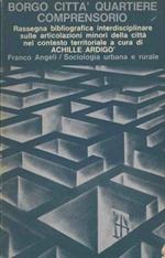 Borgo città quartiere comprensorio. Rassegna bibliografica interdisciplinare sulle articolazioni minori della città nel contesto territoriale