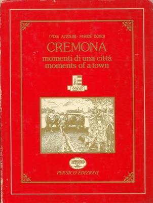 Cremona. Momenti di una città - Lydia Azzolini - copertina