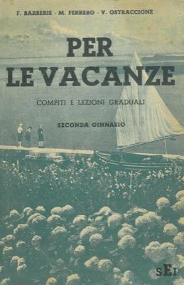 Per le vacanze. Compiti e lezioni graduali. II Ginnasio - F. Barberis - copertina