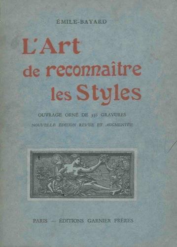 L' art de reconnaitre les styles. Nouvelle édition revue et augmentée - Émile Bayard - copertina