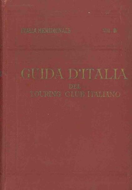 Italia meridionale. Secondo volume. Napoli e dintorni - Luigi V. Bertarelli - copertina