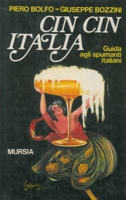 Cin cin Italia. Guida-itinerario agli spumanti italiani - Piero Bolfo - copertina
