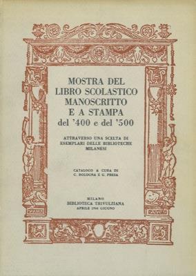 Mostra del libro scolastico manoscritto e a stampa del '400 e del '500 attraverso una scelta di esemplari delle biblioteche milanesi - Gianfranco Bologna - copertina