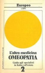 L' altra medicina. Omeopatia, Guida agli specialisti in Italia e all'estero. Vol. 2