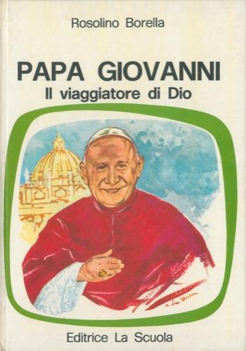 Papa Giovanni. Il viaggiatore di Dio - Rosolino Borella - copertina
