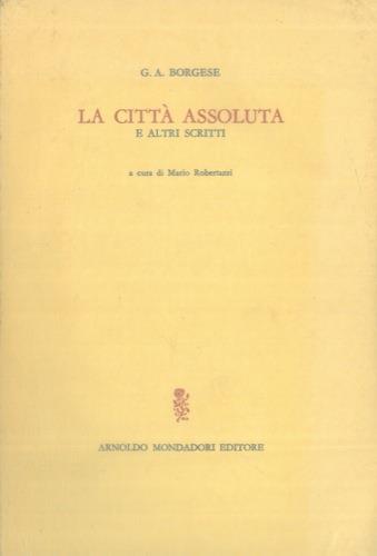 La città assoluta e altri scritti - Giuseppe A. Borgese - copertina