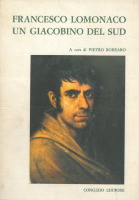 Francesco Lomonaco. Un giacobino del sud. Atti del II Convegno Nazionale di Storiografia Lucana. Montalbano Jonico. Matera, 10-14 settembre 1970. Parte prima - Pietro Borraro - copertina