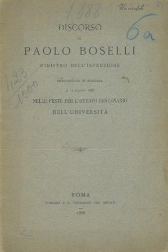 Discorso di Paolo Boselli Ministro dell'Istruzione pronunziato in Bologna il 12 giugno 1888 nelle Feste per l'Ottavo Centenario dell'Università - Paolo Boselli - copertina