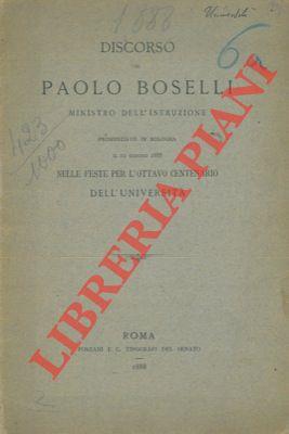 Discorso di Paolo Boselli Ministro dell'Istruzione pronunziato in Bologna il 12 giugno 1888 nelle Feste per l'Ottavo Centenario dell'Università