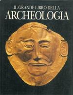 Il grande libro dell'archeologia