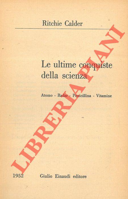 Le ultime conquiste della scienza. Atomo. Radar. Penicillina. Vitamine