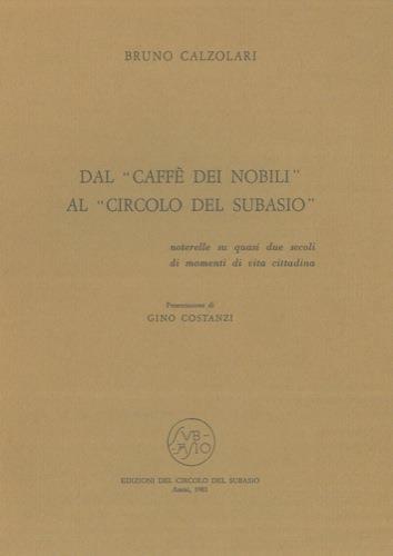 Dal Caffé dei Nobili al Circolo del Subasio. Noterelle su quasi due secoli di momenti di vita cittadina - Bruno Calzolari - copertina