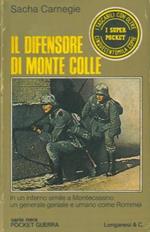 Il difensore di Monte Colle. Un inferno simile a Montecassino. Un generale geniale e umano come Rommel