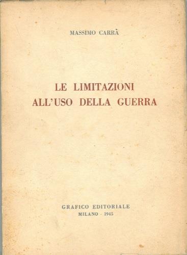 Le limitazioni all'uso della guerra - Massimo Carrà - copertina