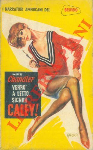 Verrò a letto, Signor Caley