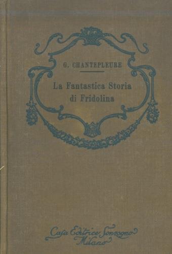 La fantas tica storia di Fridolina - Guy Chantepleure - copertina