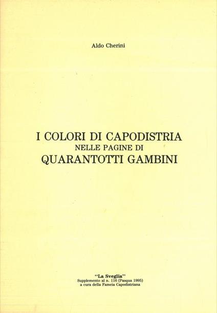 I colori di Capodistria nelle pagine di Quarantotti Gambini - Aldo Cherini - copertina