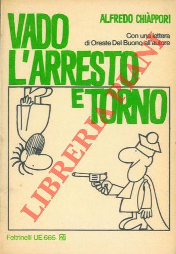 Vado, l'arresto e torno. Con una lettera di Oreste del Buono all'autore