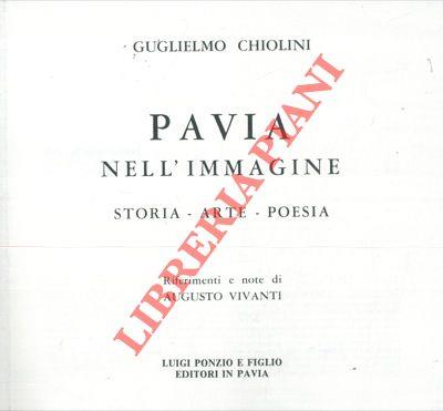 Pavia nell'immagine. Storia. Arte. Poesia. Riferimenti e note di Augusto Vivanti