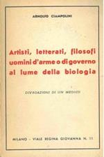 Artisti, letterati, filosofi uomini d'arme o di governo al lume della biologia. Divagazioni di un medico