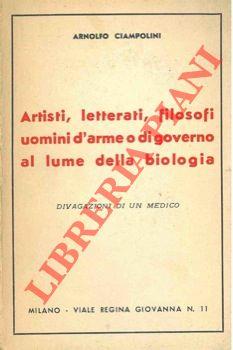 Artisti, letterati, filosofi uomini d'arme o di governo al lume della biologia. Divagazioni di un medico