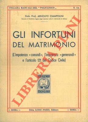 Gli infortuni del matrimonio. (L'impotenza "coeundi", l'impotenza "generandi" e l'articolo 121 del Codice Civile
