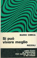 Si può vivere meglio. Libro guida di psicologia per capire gli altri e noi stessi. Presentazione di Tullio Bazzi