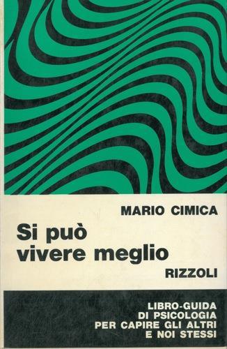Si può vivere meglio. Libro guida di psicologia per capire gli altri e noi stessi. Presentazione di Tullio Bazzi - Mario Cimica - copertina