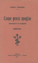 Come presi moglie. Autobiografia di un ex-ghiottone. Romanzo