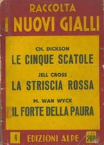 Le cinque scatole. UNITO A: CROSS Jell. La striscia rossa. UNITO A: WAN WYCK M Il forte della paura