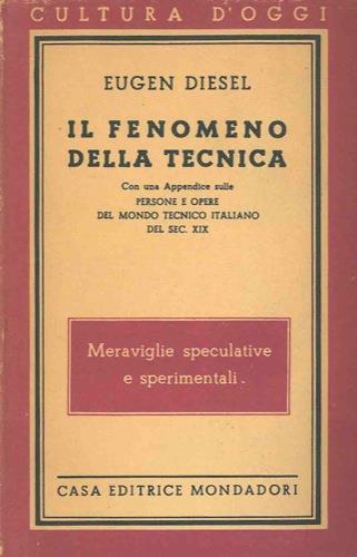 Il fenomeno della tecnica. Con una Appendice sulle persone e opere del mondo tecnico italiano del sec. XIX - Eugen Diesel - copertina