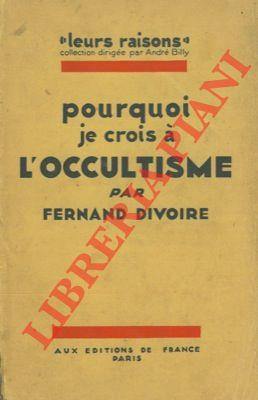 Pourquoi je crois a l'occultisme