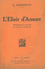 L' elisir d'amore. Melodramma in due atti di Felice Romani