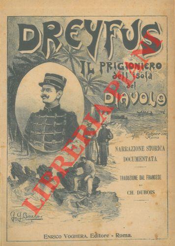 Dreyfus il prigioniero dell'isola del Diavolo. Narrazione stroica documentata